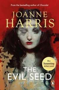 Joanne Harris - The Evil Seed - an absorbing, dark and chilling novel from bestselling author Joanne Harris.