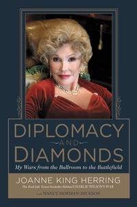 Joanne King Herring et Nancy Dorman-Hickson - Diplomacy and Diamonds - My Wars from the Ballroom to the Battlefield.