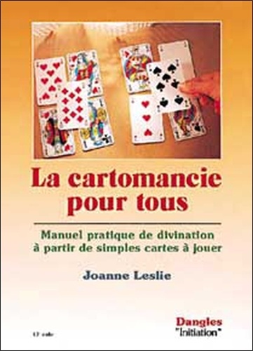 Joanne Leslie - La Cartomancie pour tous - Manuel pratique de divination à partir de simples cartes à jouer.
