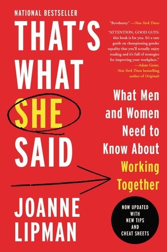 That's What She Said. What Men Need to Know (and Women Need to Tell Them) About Working Together