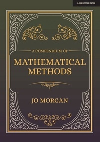 Joanne Morgan - A Compendium Of Mathematical Methods: A handbook for school teachers.