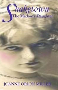  Joanne Orion Miller - Shaketown: The Madam's Daughter.