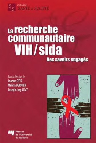 Joanne Otis et Mélina Bernier - La recherche communautaire VIH/sida - Des savoirs engagés.