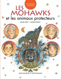 Joanne Ouellet et Michel Noël - Les Mohawks et les animaux protecteurs - Niveau de lecture 4.