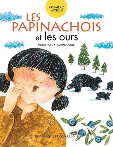 Joanne Ouellet et Michel Noël - Les Papinachois et les ours.