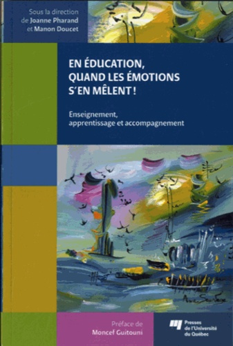 Joanne Pharand et Manon Doucet - En education, quand les émotions s'en melent - Enseignement, apprentissage et accompagnement.