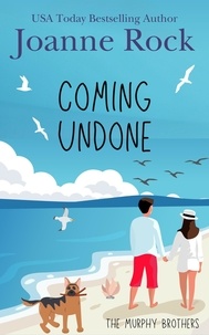  Joanne Rock - Coming Undone - The Murphy Brothers, #5.