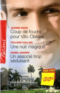 Coup de foudre pour Vito Cesare ; Une nuit magique ; Un associé trop séduisant