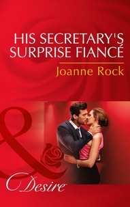 Joanne Rock - His Secretary's Surprise Fiancé.