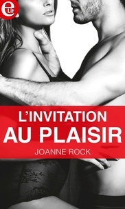 Joanne Rock - L'invitation au plaisir.
