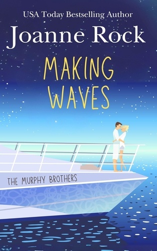  Joanne Rock - Making Waves - The Murphy Brothers, #1.