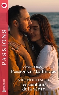 Joanne Rock et Sheri Whitefeather - Passion en Martinique - Les contours de la vérité.