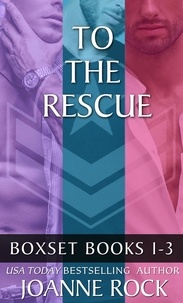  Joanne Rock - To the Rescue Boxed Set - To the Rescue.