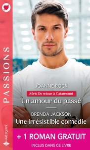 Joanne Rock et Brenda Jackson - Un amour du passé - Une irrésistible comédie + 1 roman gratuit.