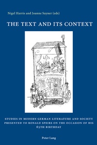 Joanne Sayner et Nigel Harris - The Text and its Context - Studies in Modern German Literature and Society Presented to Ronald Speirs on the Occasion of his 65th Birthday.