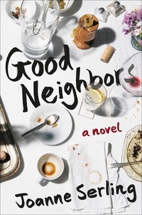 Joanne Serling - Good Neighbors - A Novel.