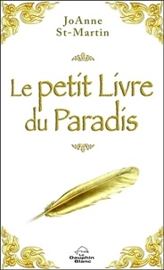 JoAnne St-Martin - Le petit livre du Paradis - Les douze lois de la vie, source de sagesse universelle.