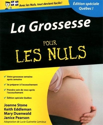 Joanne Stone et Keith Eddleman - La grossesse pour les nuls - Edition spéciale Quebec.