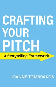 Crafting Your Pitch, A Storytelling Framework