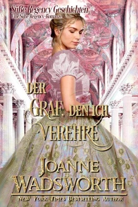 Der Graf, den ich verehre: Eine Süße Regency-Romanze