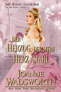 Der Herzog, der mein Herz stahl: Eine Süße Regency-Romanze
