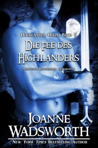 Die Fee des Highlanders: Schottisch Historischer Liebesroman
