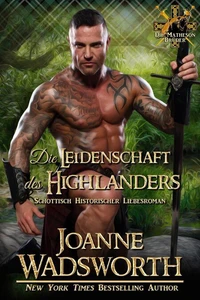Die Leidenschaft des Highlanders: Schottisch Historischer Liebesroman