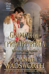 Guardati dal principe pirata: Un dolce romanzo Regency, pirati dell'alto mare