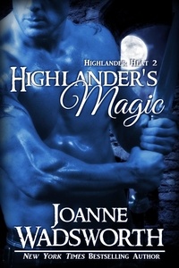  Joanne Wadsworth - Highlander's Magic - Highlander Heat, #2.
