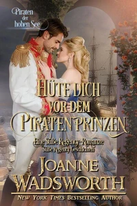 Hüte dich vor dem Piratenprinzen: Eine Süße Regency-Romanze, Piraten der hohen See