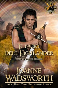 Il bacio dell'Highlander: Romanzo storico Scozzese