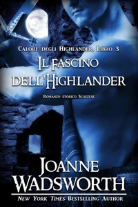 Il Fascino dell'Highlander: Romanzo storico Scozzese