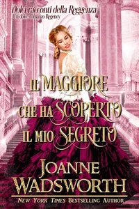 Il maggiore che ha scoperto il mio segreto: Un dolce romanzo Regency