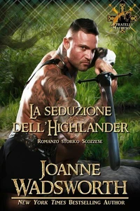 La seduzione dell'Highlander: Romanzo storico Scozzese