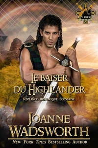 Le baiser du Highlander: Romance historique écossaise