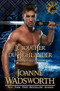 Le toucher du Highlander: Romance historique écossaise
