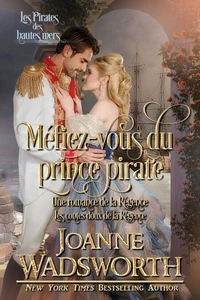 Méfiez-vous du prince pirate: Une romance de la Régence