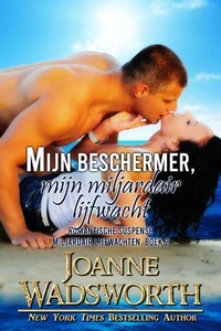 Mijn beschermer, mijn miljardair lijfwacht: Romantische suspense