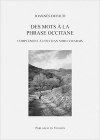 Joannès Dufaud - Des mots à la phrase occitane - Complément à l'occitan Nord-Vivarais.