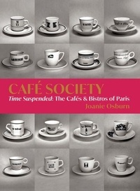Joannie Osburn - Café Society - Time Suspended, The Cafés, and Bistros of Paris.
