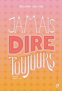 Jamais dire toujours
