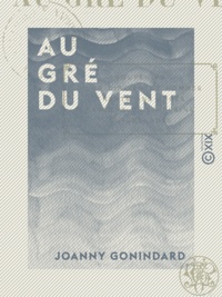 Joanny Gonindard - Au gré du vent.