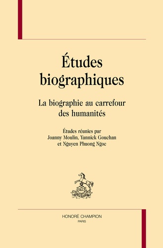 Joanny Moulin et Yannick Gouchan - Etudes biographiques - La biographie au carrefour des humanités.
