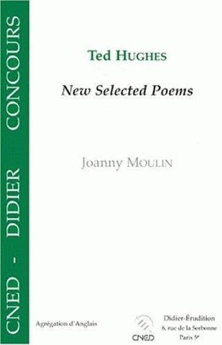 Joanny Moulin - Ted Hughes, "New selected poems", - 1957-1994.