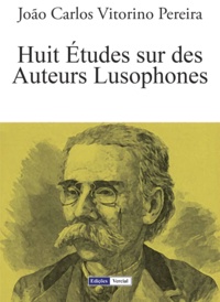 João Carlos Vitorino Pereira - Huit Études sur des Auteurs Lusophones.