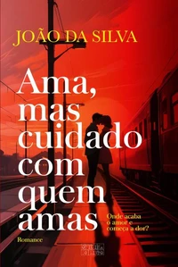Ama, Mas Cuidado Com Quem Amas