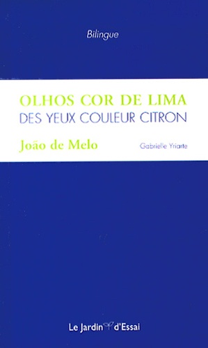 João de Melo - Des yeux couleur citron - Edition bilingue français-portugais.