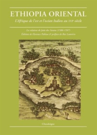 João Dos Santos - Ethiopia orientale - L'Afrique de l'Est & l'océan Indien au XVIe siècle.