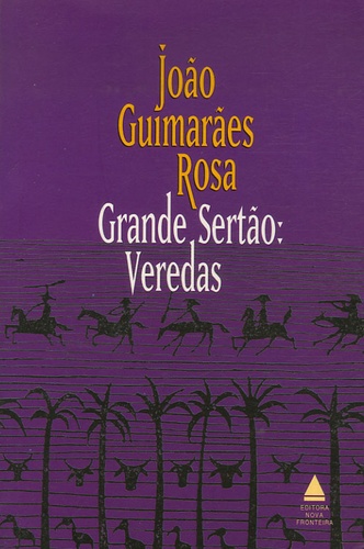 João Guimarães Rosa - Grande Sertão: Veredas.