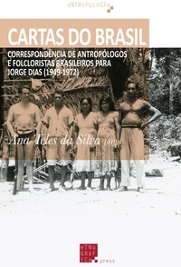 João Leal et Ana Teles Da Silva - Cartas do Brasil: Correspondência de Antropólogos e Folcloristas Brasileiros para Jorge Dias (1949-1972).